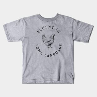 Fluent In Fowl Language Kids T-Shirt